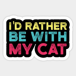 I'd Rather be with My Cat Sticker